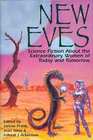New Eves Science Fiction About the Extraordinary Women of Today and Tomorrow