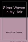 Silver Woven in My Hair Volume 1