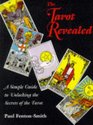 The Tarot Revealed A Simple Guide to Unlocking the Secrets of Tarot