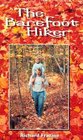 The Barefoot Hiker A Book About Bare Feet and How Their Sensitivity Can Provide Not Only an Unique Dimension of Pleasure but Also Significant Bene