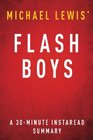 Flash Boys by Michael Lewis  A 30 Minute Summary A Wall Street Revolt