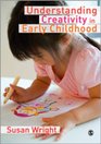 Understanding Creativity in Early Childhood MeaningMaking and Children's Drawing