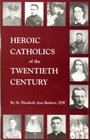 Heroic Catholics of the Twentieth Century