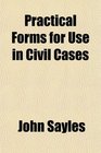 Practical Forms for Use in Civil Cases