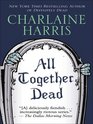 All Together Dead (Sookie Stackhouse, Bk 7) (Large Print)