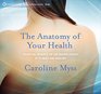 The Anatomy of Your Health Essential Insights on the Hidden Causes of Illness and Healing
