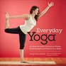 Everyday Yoga AtHome Routines to Enhance Fitness Build Strength and Restore Your Body
