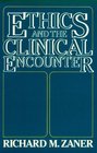 Ethics and the Clinical Encounter