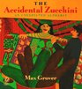 The Accidental Zucchini An Unexpected Alphabet