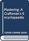 Plastering A Craftsman's Encyclopaedia