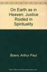 On Earth As in Heaven Justice Rooted in Spirituality