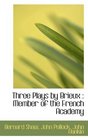 Three Plays by Brieux Member of the French Academy