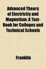 Advanced Theory of Electricity and Magnetism A TextBook for Colleges and Technical Schools