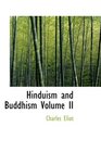 Hinduism and Buddhism Volume II An Historical Sketch