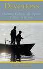 Devotions From a Hunting Fishing and Sports Father to His Son