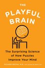 The Playful Brain The Surprising Science of How Puzzles Improve Your Mind