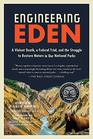 Engineering Eden A Violent Death a Federal Trial and the Struggle to Restore Nature in Our National Parks