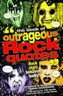 The Book of Outrageous Rock Quotes Rock Stars Behaving Badly