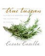 True Tuscan Flavors and Memories from the Countryside of Tuscany
