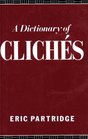 A Dictionary of Cliches With an Introductory Essay