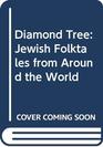 Diamond Tree Jewish Folktales from Around the World