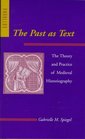 The Past as Text  The Theory and Practice of Medieval Historiography