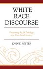 White Race Discourse Preserving Racial Privilege in a PostRacial Society