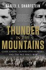 Thunder in the Mountains Chief Joseph Oliver Otis Howard and the Nez Perce War