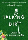 Talking Dirt The Dirt Diva's DowntoEarth Guide to Organic Gardening