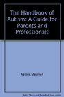 The Handbook of Autism A Guide for Parents and Professionals