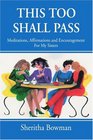 This Too Shall Pass Meditations Affirmations and Encouragement For My Sisters