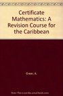 Certificate Mathematics A Revision Course for the Caribbean