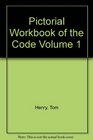 Pictorial Workbook of the Code Volume 1