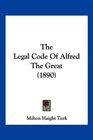 The Legal Code Of Alfred The Great