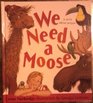 We Need a Moose