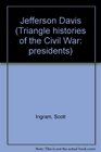 The Triangle Histories of the Civil War Leaders  Jefferson Davis