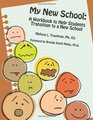My New School A Workbook to Help Students Transition to a New School