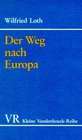 Der Weg nach Europa Geschichte der europaischen Integration 19391957