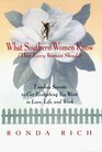 What Southern Women Know  Timeless Secrets to Get Everything You Want in Love Life and Work