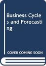 Business Cycles and Forecasting