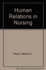 Human Relations in Nursing
