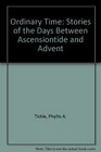 Ordinary Time Stories of the Days Between Ascensiontide and Advent