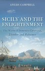 Sicily and the Enlightenment The World of Domenico Caracciolo Thinker and Reformer