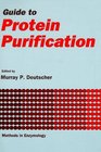 Guide to Protein Purification  Volume 182 Guide to Protein Purification