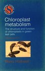 Chloroplast Metabolism The Structure and Function of Chloroplasts in Green Leaf Cells