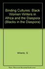 Binding Cultures Black Women Writers in Africa and the Diaspora