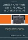 African American Life and Culture in Orange Mound Case Study of a Black Community in Memphis Tennessee 18901980