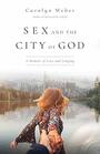 Sex and the City of God A Memoir of Love and Longing