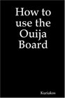 How to use the Ouija Board