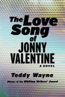 The Love Song of Jonny Valentine A Novel